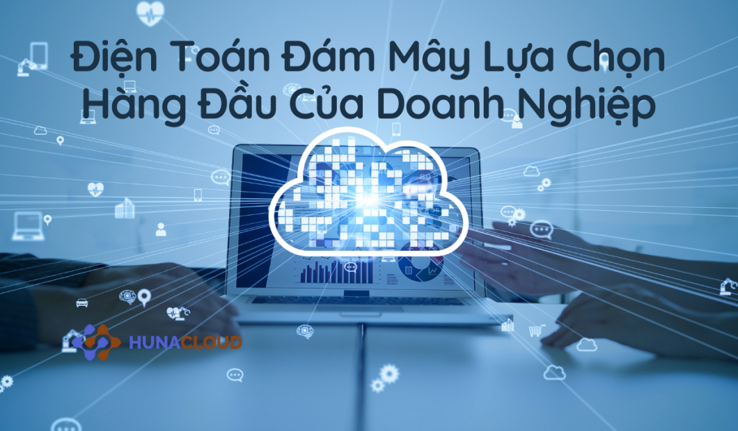 Vì sao ngày càng nhiều doanh nghiệp lựa chọn điện toán đám mây?